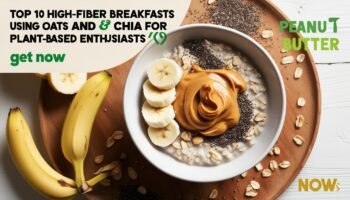 Top 10 High-Fiber Breakfasts Using Oats and Chia for Plant-Based Enthusiasts 🌿